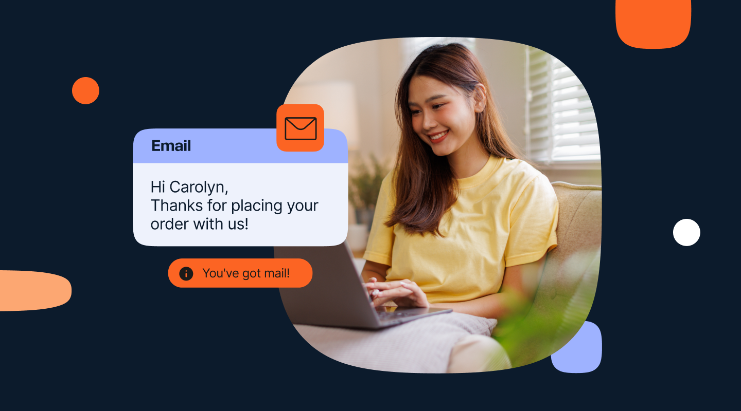 Illustrated header graphic with dark blue background and decorative shapes. A woman in a yellow shirt sits on a couch using a laptop and smiling. A floating email message card appears beside her labeled “Email” with the text: “Hi Carolyn, Thanks for placing your order with us!” Below the card is a notification badge reading: “You’ve got mail!”