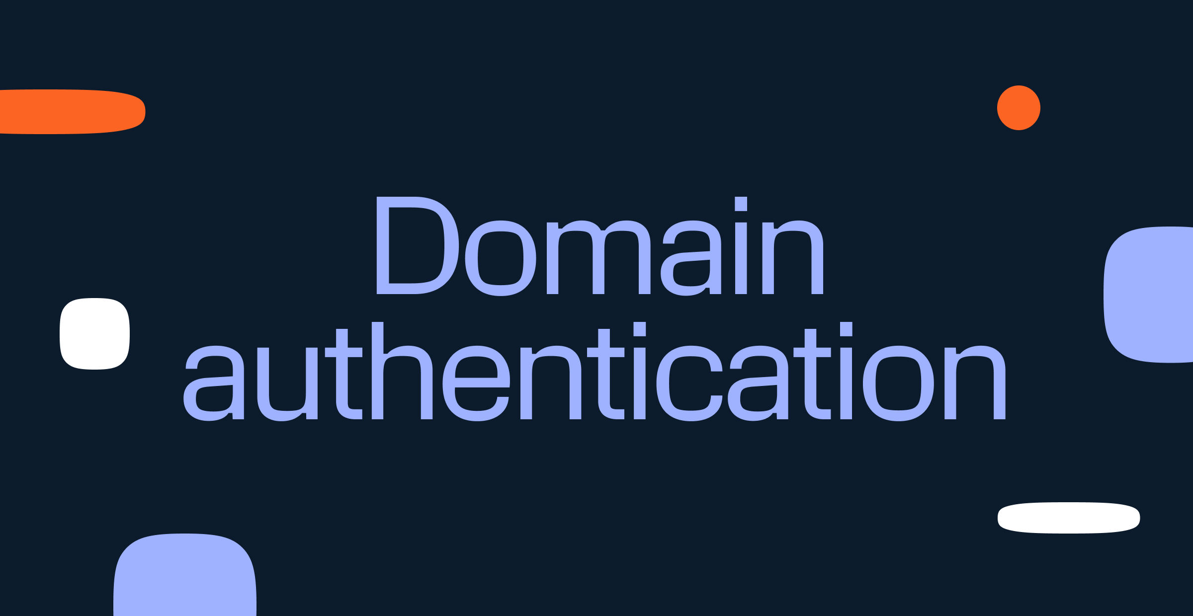 What is domain authentication? Definition and Benefits - Infobip