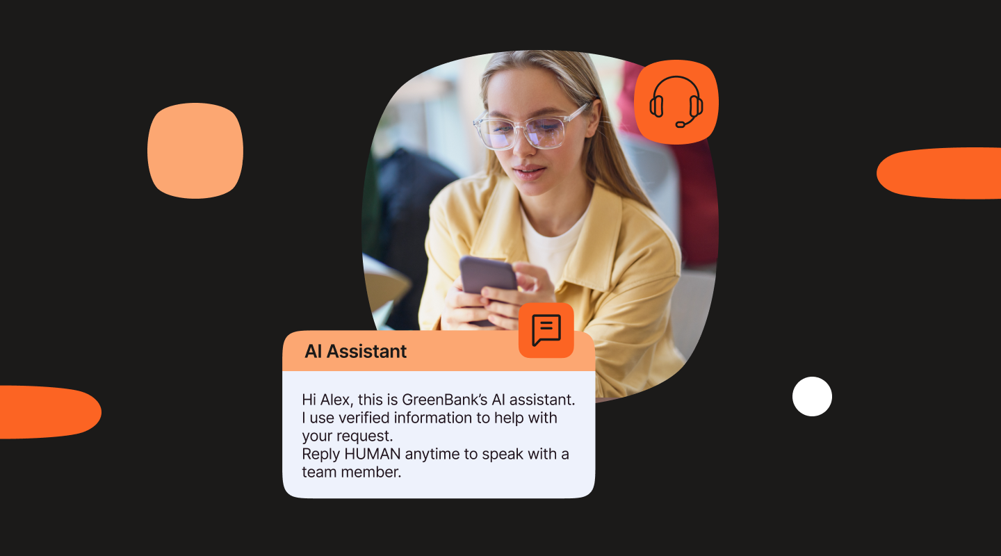 A person seated indoors holds a smartphone and reads an on‑screen chat message. A large chat card in the foreground is titled “AI Assistant” and contains the text: “Hi Alex, this is GreenBank’s AI assistant. I use verified information to help with your request. Reply HUMAN anytime to speak with a team member.” Around the image are customer support icons, including a headset and a chat bubble, on a dark background, conveying AI‑powered banking support via messaging.