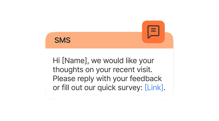 Hi [Name], we would like your thoughts on your recent visit. Please reply with your feedback or fill out our quick survey: [Link].
