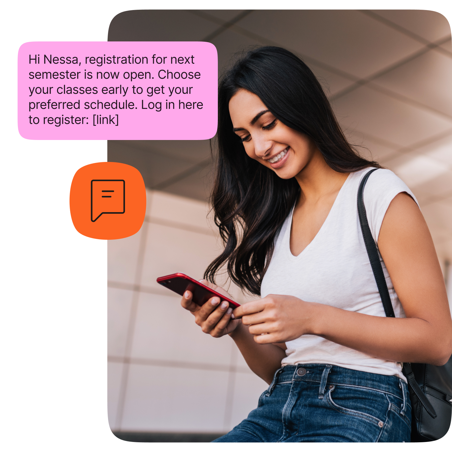 A Girl smiling and a message reads: Hi Nessa, registration- for next semester is now open. Choose your classes early to get your preferred schedule. Log in here to register: link