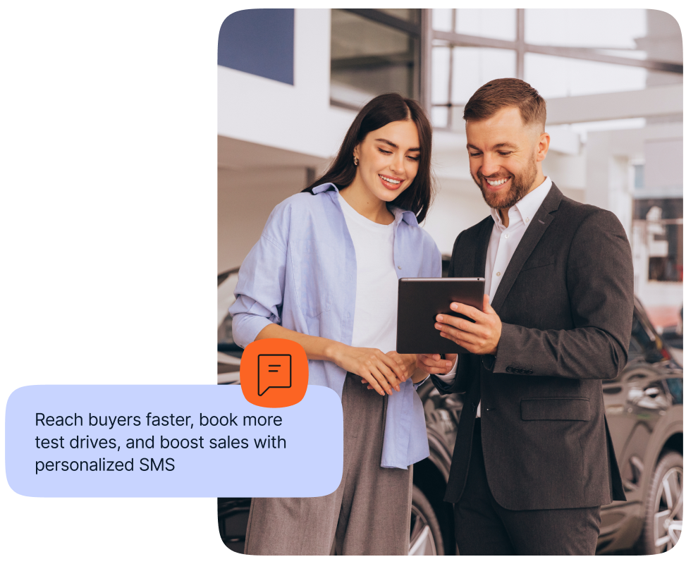 Reach buyers faster, book more test drives, and boost sales with personalized SMS