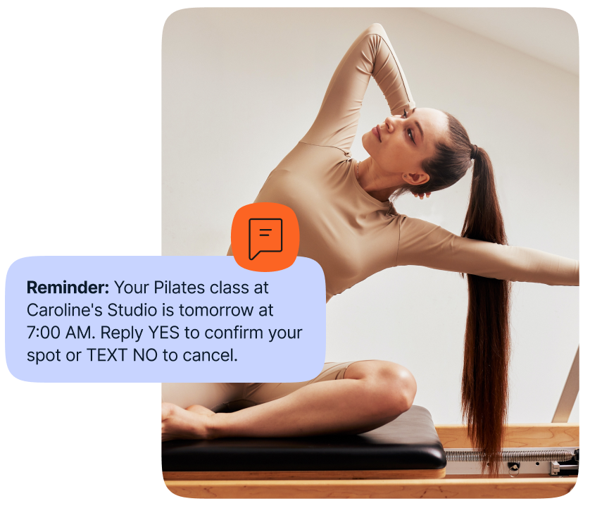 A woman stretching with an overlay message that says: Your Pilates class at Caroline's Studio is tomorrow at 7AM. Reply YES to confirm your sport or text NO to cancel.