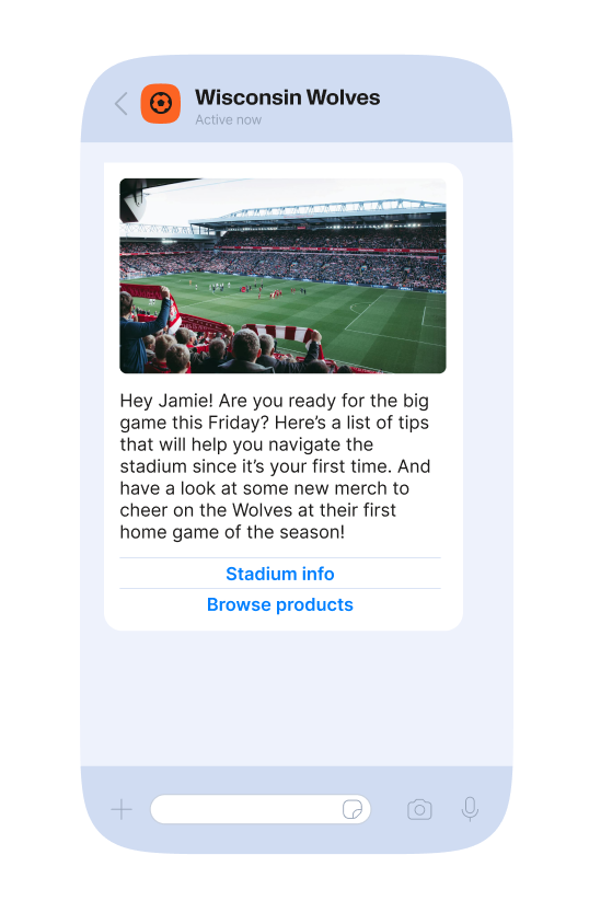 A smartphone screen displays a chat from Wisconsin Wolves, featuring a photo of a crowded football stadium. The message welcomes Jamie, offering tips to help navigate the stadium for their first visit and suggesting to check out new merchandise for the Wolves’ first home game of the season. There are two clickable options: "Stadium info" and "Browse products."