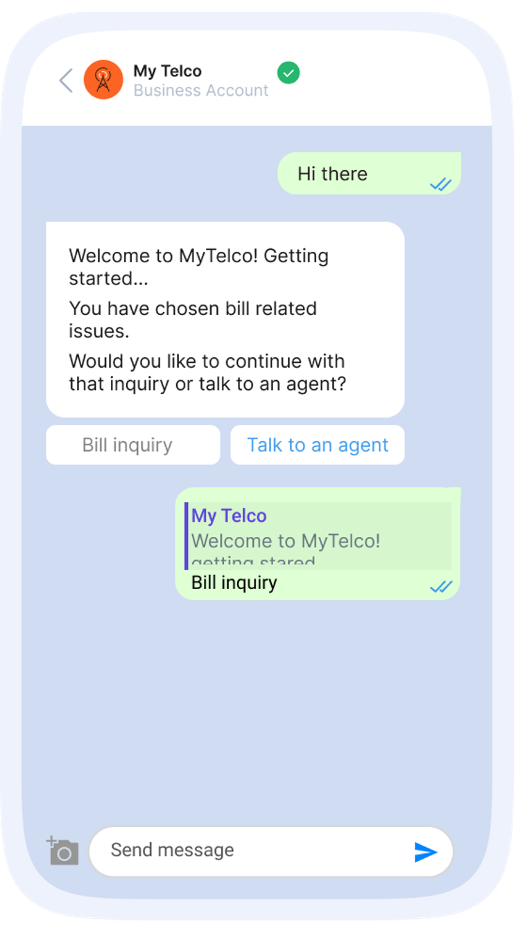 A smartphone screen shows a WhatsApp chat with My Telco business account. The user sends "Hi there." The bot replies, "Welcome to MyTelco! Getting started... You have chosen bill related issues. Would you like to continue with that inquiry or talk to an agent?" Two reply buttons appear: "Bill inquiry" and "Talk to an agent." The user selects "Bill inquiry."