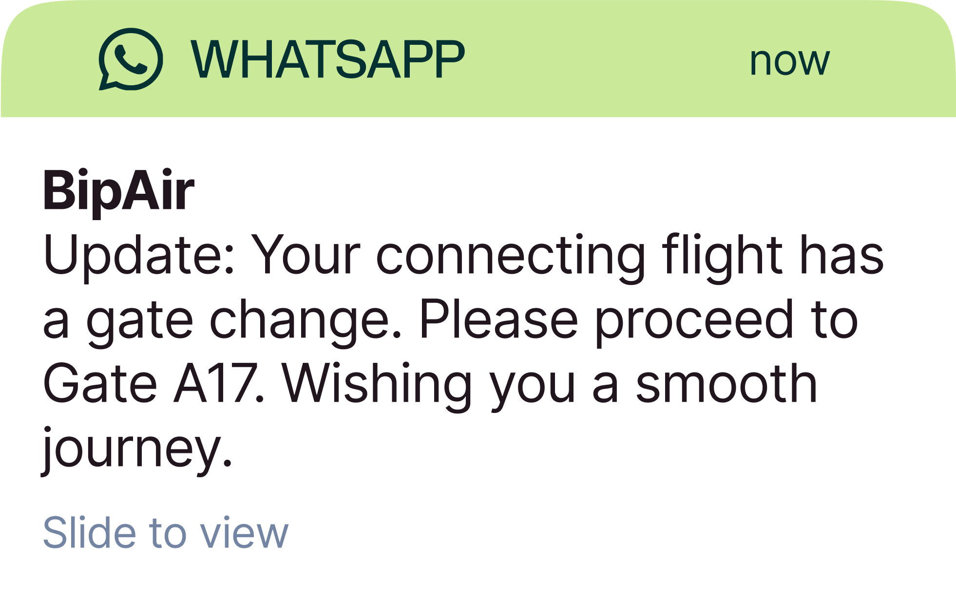 A WhatsApp schedule message notification from BipAir alerts a passenger about a connecting flight update. The message reads: “Update: Your connecting flight has a gate change. Please proceed to Gate A17. Wishing you a smooth journey.” This example illustrates how travel companies can send real-time WhatsApp schedule messages to update passengers instantly and reduce stress during journeys.