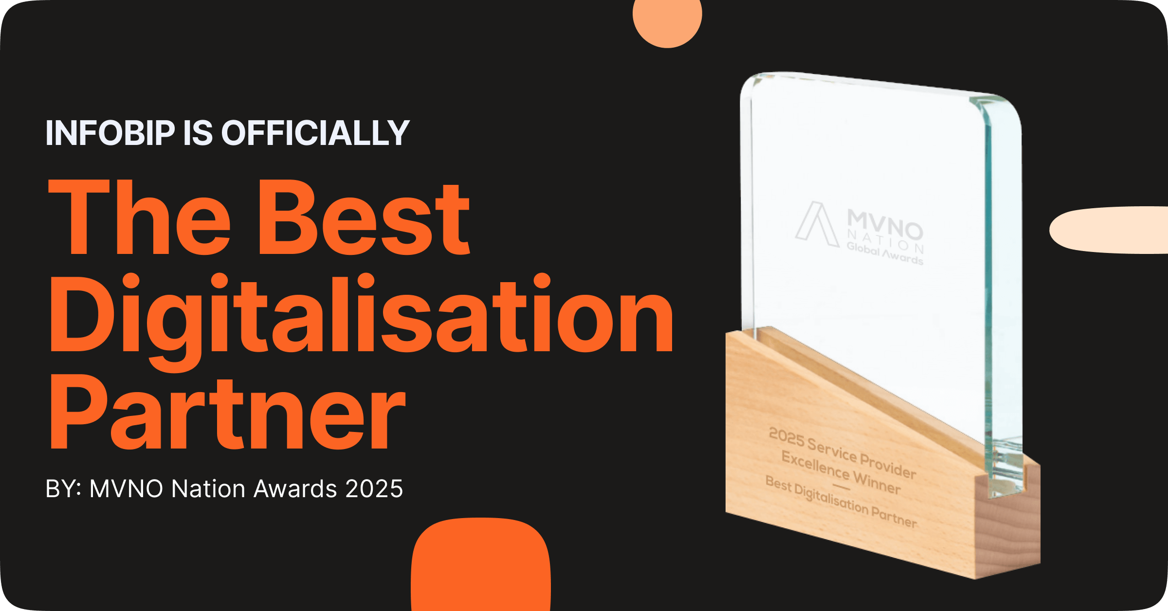 A black background with orange and white text announcing that Infobip is officially "The Best Digitalisation Partner" according to the MVNO Nation Awards 2025. To the right is a glass and wood award trophy engraved with "MVNO Nation Global Awards" on the glass and "2025 Service Provider Excellence Winner Best Digitalisation Partner" on the wooden base.