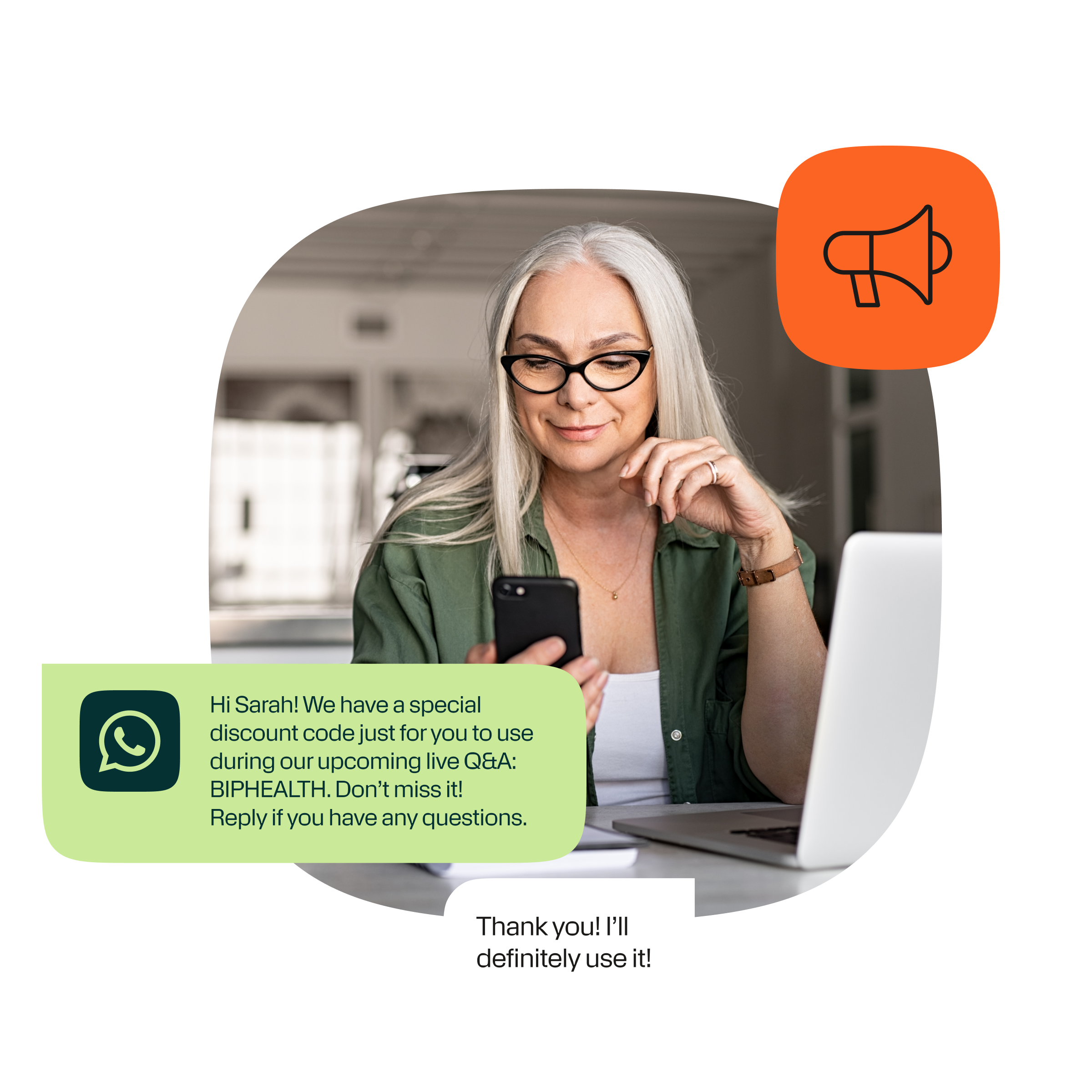 A woman is sitting at a table with a laptop in front of her, holding a smartphone. Next to her is a WhatsApp message that says: "Hi Sarah! We have a special discount code just for you to use during our upcoming live Q&A: BIPHEALTH. Don't miss it! Reply if you have any questions." Below that, a reply bubble reads: "Thank you! I’ll definitely use it!