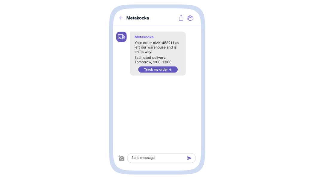 A mobile phone mockup showing a Viber conversation with Metakocka. The chat displays a message from Metakocka with a purple delivery truck icon as its avatar. The message reads: "Your order #MK-48821 has left our warehouse and is on its way! Estimated delivery: Tomorrow, 9:00–13:00." Below the text is a purple call-to-action button labeled "Track my order →". The phone has a light lavender/purple border, and the chat interface includes a "Send message" input field at the bottom with a camera icon and a purple send button.