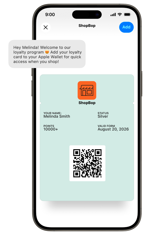 Smartphone screen showing a ShopBop loyalty card in Apple Wallet. A message bubble reads, “Hey Melinda! Welcome to our loyalty program Add your loyalty card to your Apple Wallet for quick access when you shop!” The card shows the ShopBop logo, name “Melinda Smith,” status “Silver,” points “10000+,” valid from “August 20, 2026,” and a QR code. A blue button at the top says “Add.”