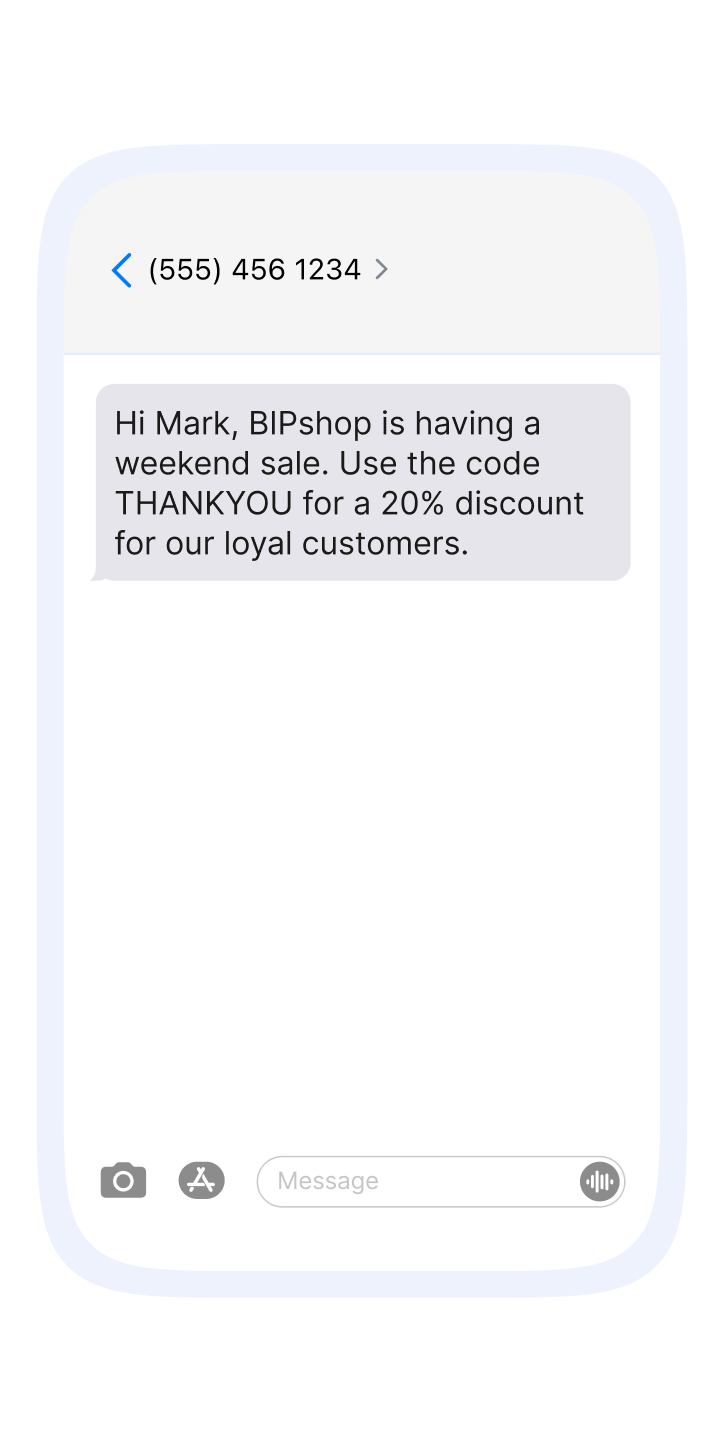Smartphone text message screen showing a message from “(555) 456 1234.” The message reads, “Hi Mark, BIPshop is having a weekend sale. Use the code THANKYOU for a 20% discount for our loyal customers.”