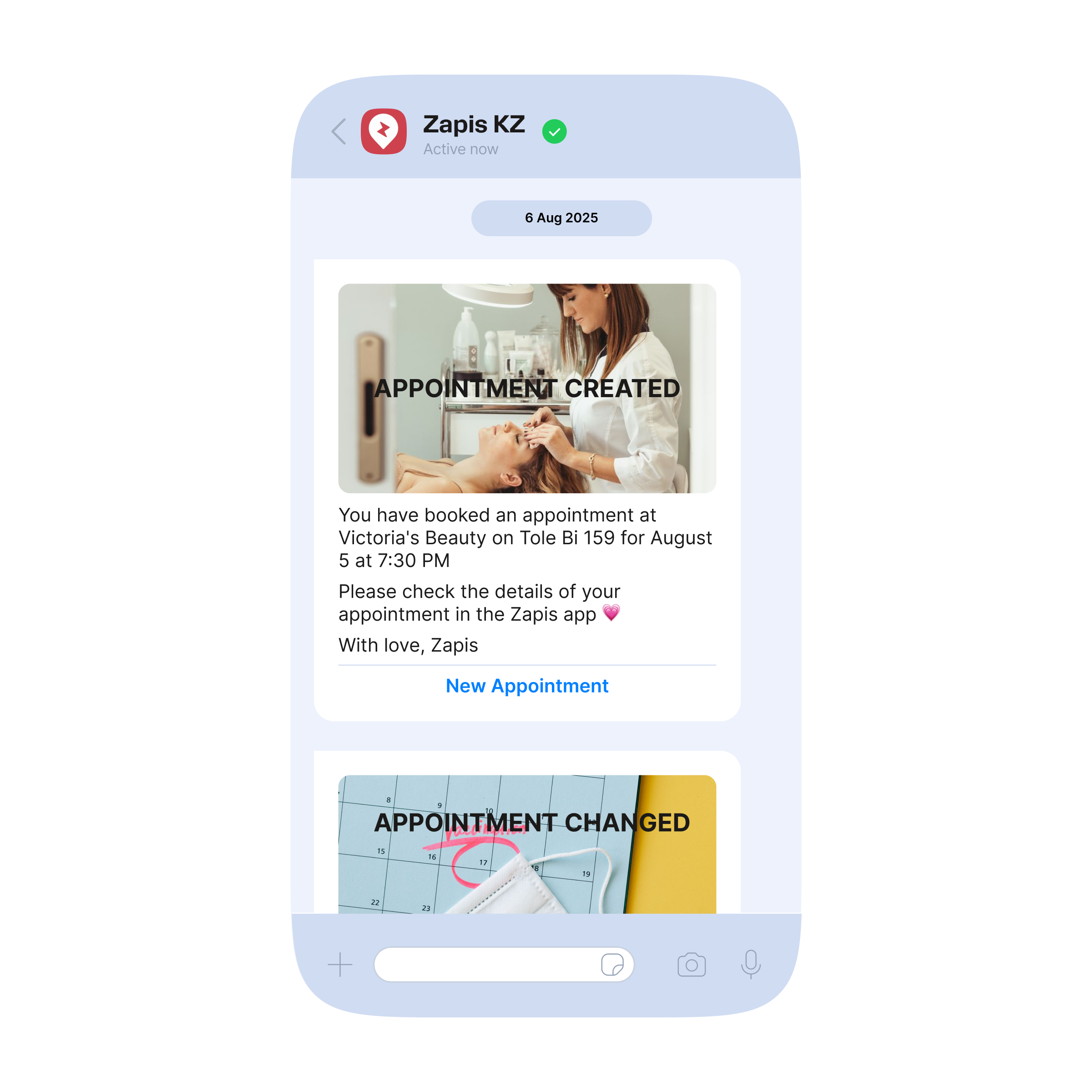 Screenshot of a WhatsApp conversation with Zapis KZ dated 6 Aug 2025, showing two stacked messages. The first, labeled "APPOINTMENT CREATED" over a photo of a beauty treatment, reads: "You have booked an appointment at Victoria's Beauty on Tole Bi 159 for August 5 at 7:30 PM. Please check the details of your appointment in the Zapis app. With love, Zapis," with a "New Appointment" button. The second message below is labeled "APPOINTMENT CHANGED" over a calendar graphic with a face mask.