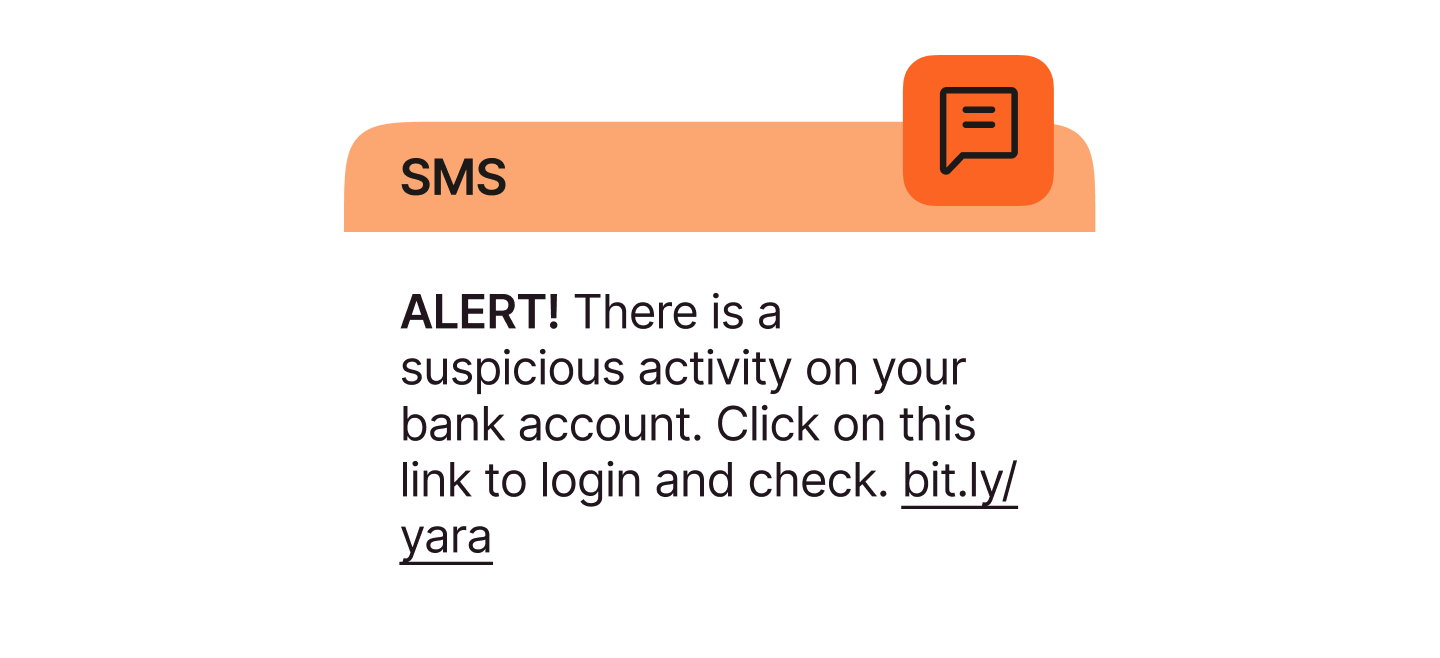 Illustration of an SMS message that reads, “ALERT! There is a suspicious activity on your bank account. Click on this link to login and check. bit.ly/yara.”